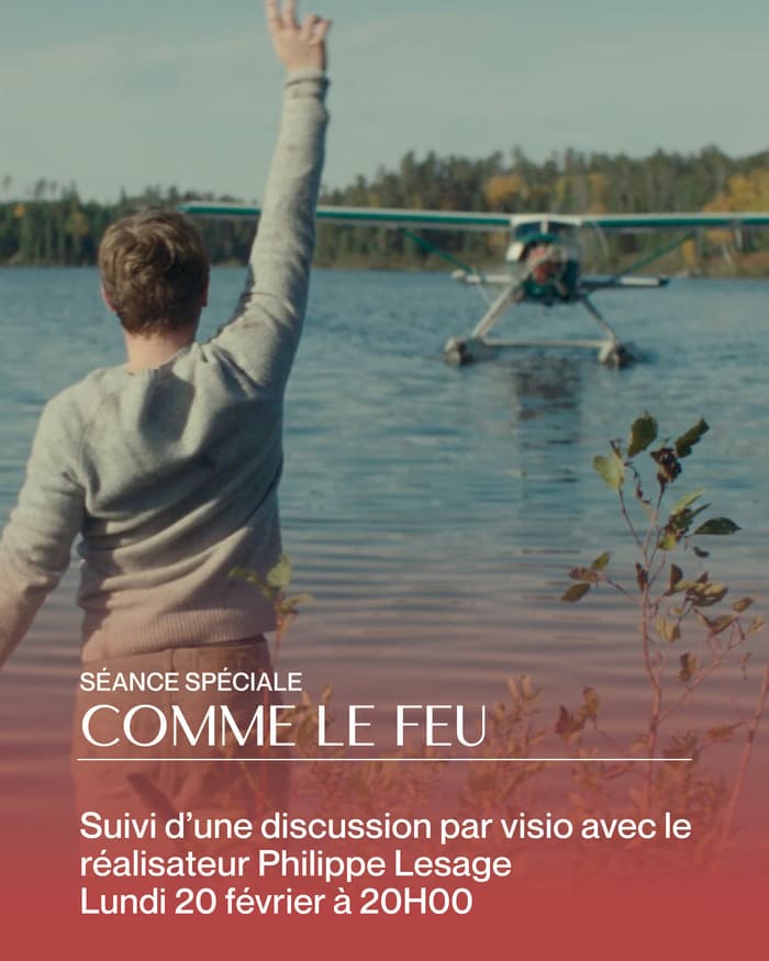 SÉANCE SPÉCIALE: COMME LE FEU (2024) de Philippe Lesage