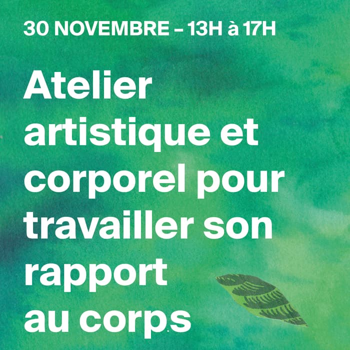 Atelier artistique et corporel pour travailler son rapport au corps
Proposé et animé par Lucie Milani, art-thérapeute et comédienne