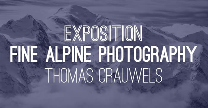 Exposition "Fine Alpine Photography" de Thomas CRAUWELS