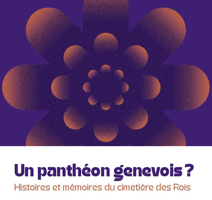Un panthéon genevois? Histoires et mémoires du cimetière des Rois