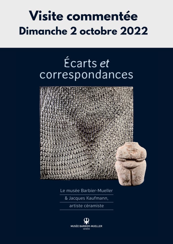 Visite commentée « Écarts et correspondances, le musée Barbier-Mueller et Jacques Kaufmann, artiste céramiste »