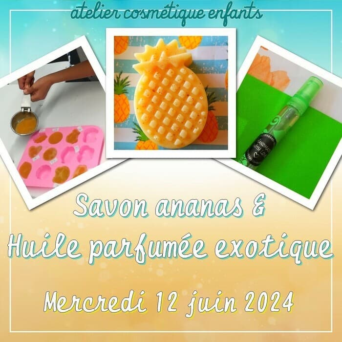 Atelier cosmétique pour enfant: fabrication Savon ananas & Huile parfumée exotique