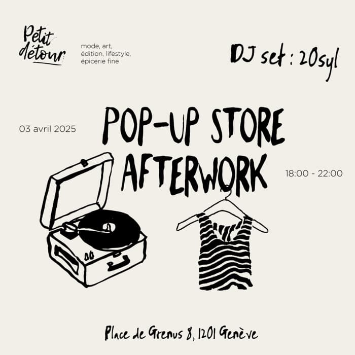 AFTERWORK Pop-up store Petit détour jeudi 03 avril ° dj set & drinks