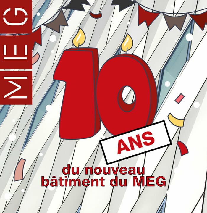 10 ans du nouveau bâtiment du MEG