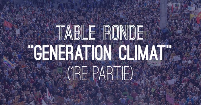 Table ronde "Générations Climat" (1re partie)