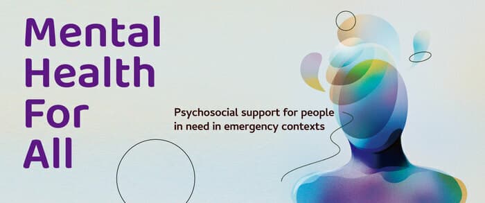 Santé mentale pour tous: soutien psychosocial pour les personnes dans le besoin dans des contextes d'urgence