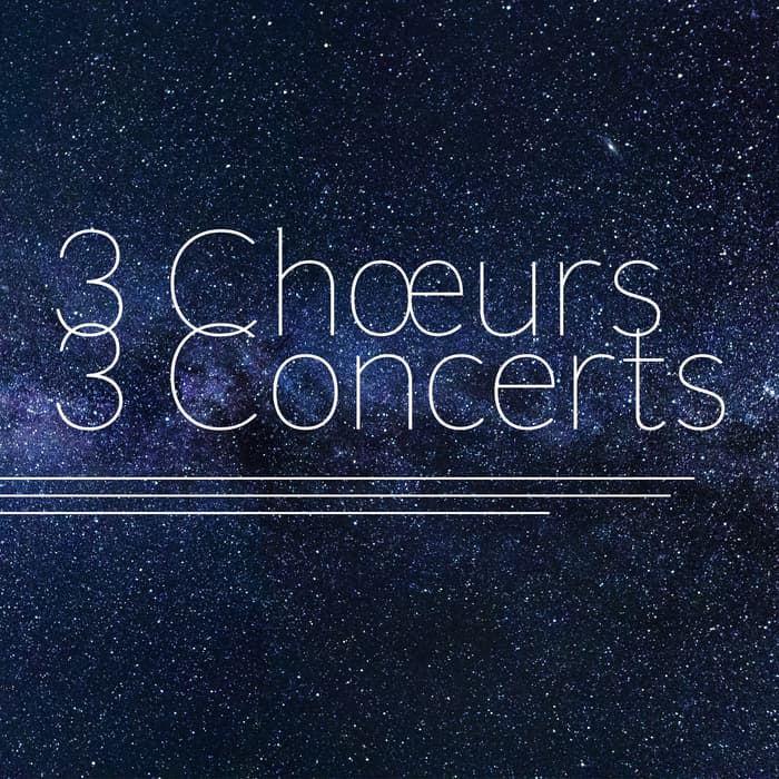 3 chœurs, 3 concerts