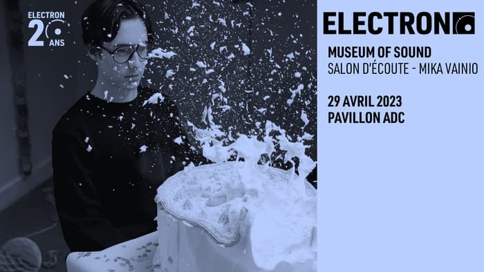 ELECTRON X PAVILLON ADC X CAVE12: MUSEUM OF SOUND // Salon d'écoute - Mika Vainio