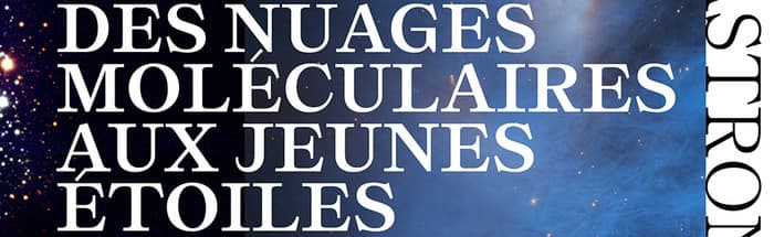 Des nuages moléculaires aux jeunes étoiles