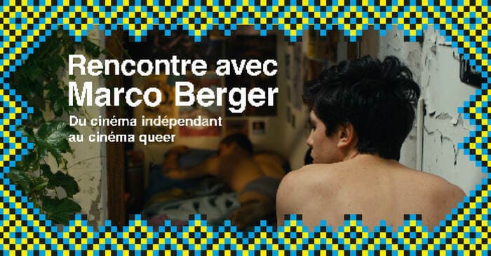 FILMAR 25e édition – Rencontre | Marco Berger
