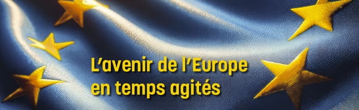 L’avenir de l’Europe en temps agités