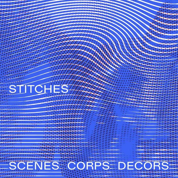 STITCHES Scènes, corps, décors