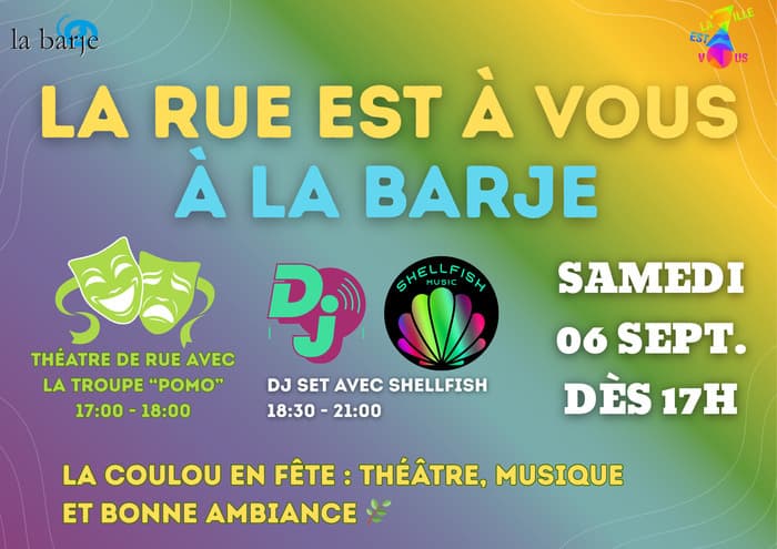 La Barje & La Rue est à vous ! : Théatre de rue avec la troupe "POMO"  & DJ Set avec Shellfish