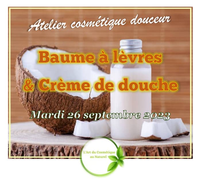Atelier cosmétique: Fabriquez votre Baume à lèvres et votre Crème de douche 100% naturels