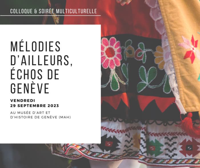 Mélodies d'ailleurs, échos de Genève: Colloque et soirée multiculturelle