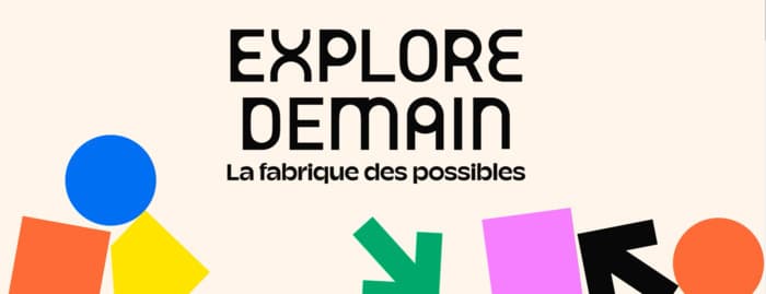"La fabrique des possibles": édition 2024 du festival EXPLORE DEMAIN