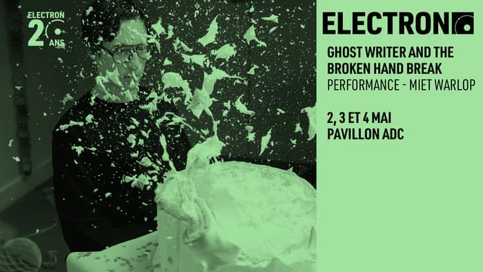 ELECTRON X PAVILLON ADC: "Ghost Writer and the Broken Hand Break" by Miet Warlop