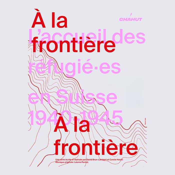 À la frontière: l’accueil des réfugié·es en Suisse (1940-1945)