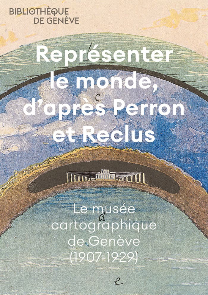 Exposition virtuelle: Représenter le monde, d’après Perron et Reclus