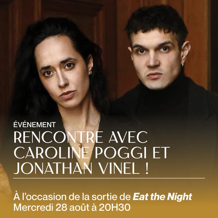 EAT THE NIGHT en présence de Caroline Poggi et Jonathan Vinel !