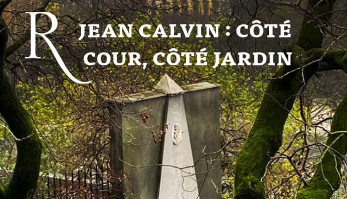 Jean Calvin: côté cour, côté jardin